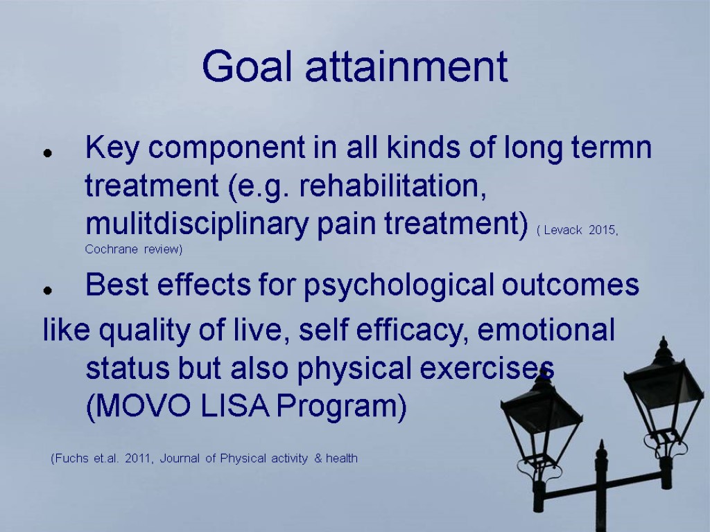 Goal attainment Key component in all kinds of long termn treatment (e.g. rehabilitation, mulitdisciplinary